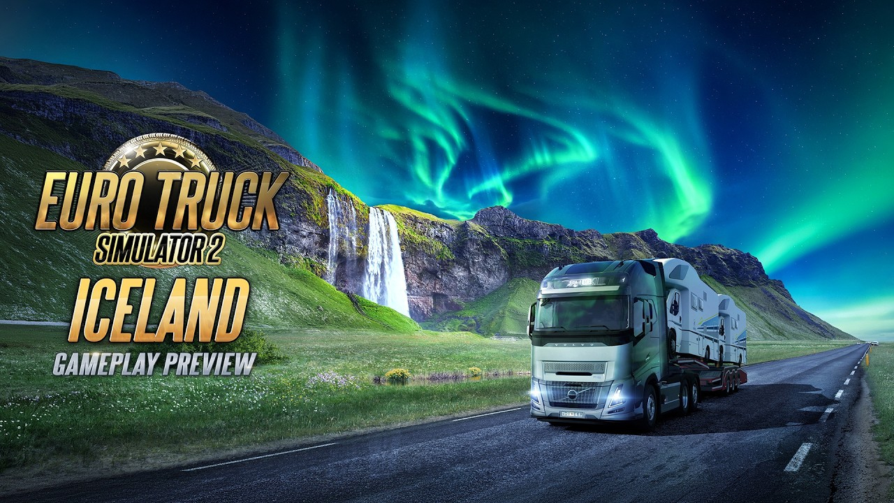 Euro Truck Simulator 2: Iceland DLC Gameplay Preview